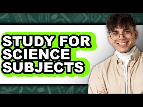 How To Study For Science Subjects (The Only Way)