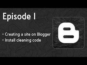 Episode 1 - Creating a blog on Blogger and Install cleaning code