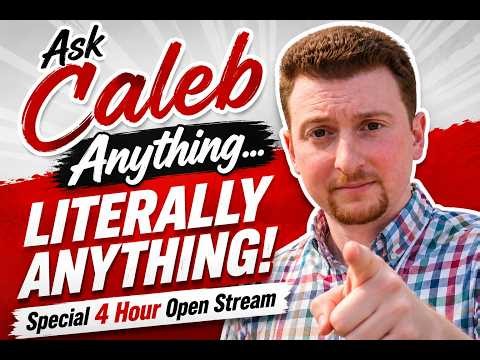 Ask Caleb Anything... LITERALLY ANYTHING! Special 4 Hour Open Stream