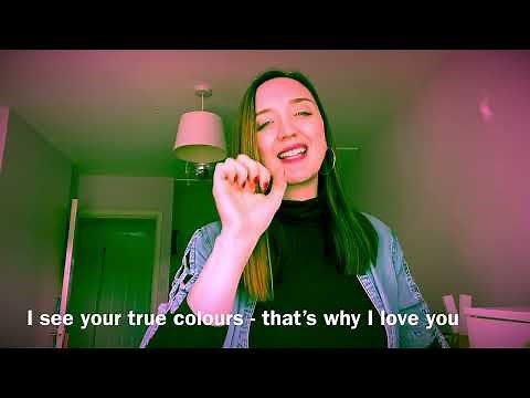 True Colours performed in British Sign Language (BSL)
