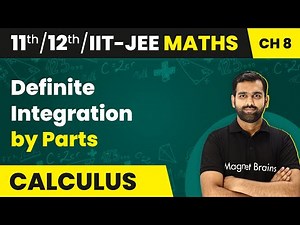 Definite Integration by Parts - Definite Integration | Class 11/12/IIT-JEE Maths Ch 8 | 2024-25