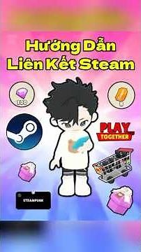 Hướng dẫn liên kết Play Together với Steam ❤️ #playtogether #playtogethervng #otil #steam