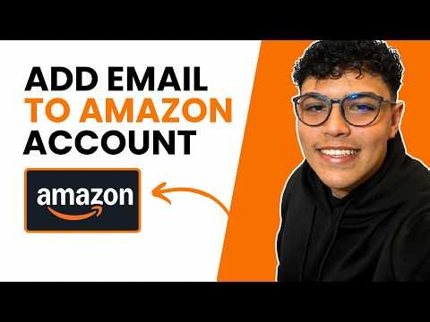 HOW TO ADD EMAIL TO AN AMAZON ACCOUNT (STEP-BY-STEP GUIDE 2026)