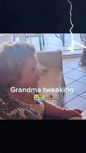 grandma tweaking