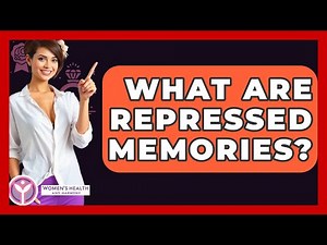 What Are Repressed Memories? - Women's Health and Harmony