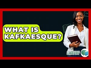 What Is Kafkaesque? - The Language Library