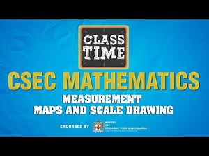 CSEC Mathematics - Measurement – Maps and Scale Drawing - March 24 2021