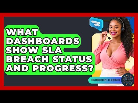 What Dashboards Show SLA Breach Status And Progress? - Customer First Leadership