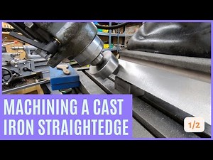 Machining a Cast Iron Straight Edge - Part 1