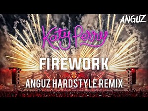 Katy Perry - Firework (Anguz Hardstyle Remix)