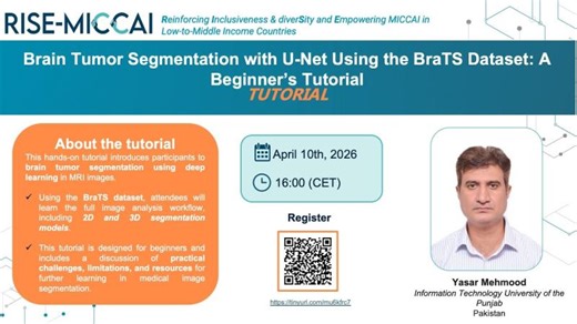 RISE-MICCAI Tutorial - Brain Tumor Segmentation with U-Net Using the BraTS Dataset - April 10, 2026 | Yasar Mehmood