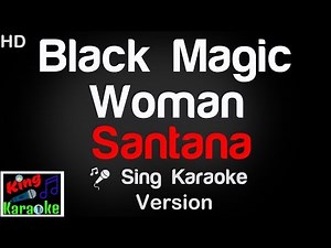 🎤 Santana - Black Magic Woman (Karaoke Version) - King Of Karaoke