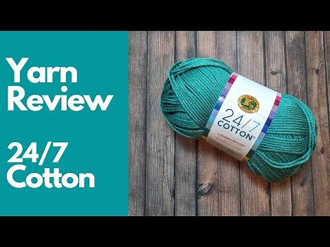 24 7 Cotton Yarn Review | Lion Brand | Crochet College