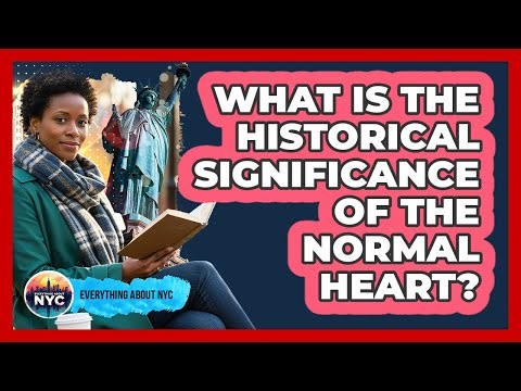 What Is The Historical Significance Of The Normal Heart?