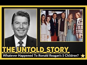 Whatever Happened to Ronald Reagan's 5 Children - Untold Story