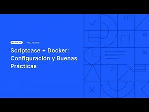 Scriptcase + Docker: Configuración y Buenas Prácticas