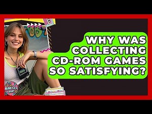 Why Was Collecting CD-ROM Games So Satisfying? - I'm a 90s Baby