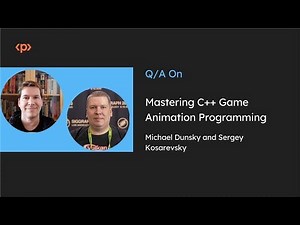 Mastering C++ Game Animation Programming I Michael Dunsky I Sergey Kosarevsky I Q & A I Packt