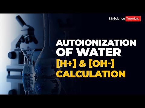 Autoionization of water, [H+] and [OH-] Calculations.