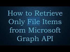 How to Retrieve Only File Items from Microsoft Graph API