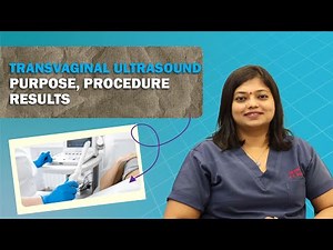 Transvaginal Ultrasound : Purpose, Procedure, and Results | Dr. Archana S Ayyanathan