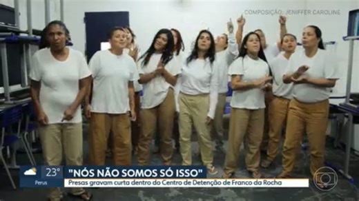 Presas gravam curta dentro do Centro de Detenção de Franco da Rocha