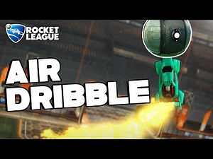 How to Air Dribble Like a Boss in Rocket League