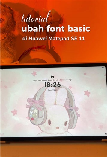 Ubah Font Jadi Kawaii di Huawei MatePad