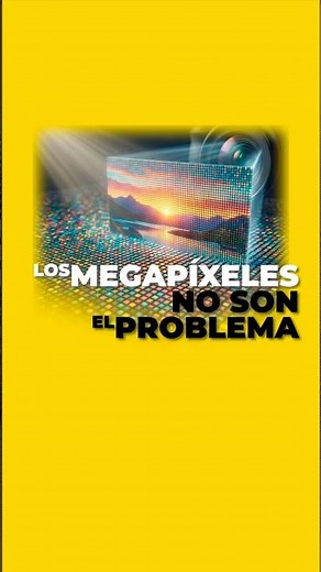 Lo Que Nadie Te Dice Sobre los Megapíxeles