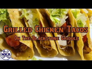 Grilled Chicken Tacos On The Blackstone Griddle And MY 100th VIDEO | Man Kitchen Recipes