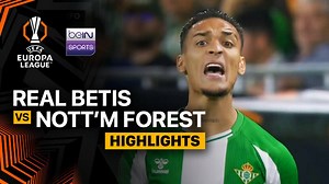 Real Betis vs Nottingham Forest - Highlight | UEFA Europa League 2025/26