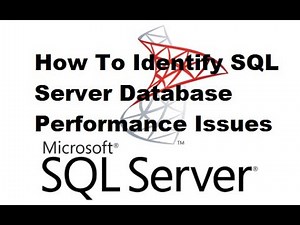 How To Identify SQL Server Database Performance Issues