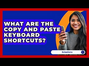 What Are The Copy And Paste Keyboard Shortcuts? - Be App Savvy