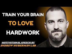 “Train Your Brain to Love Hard Work – Andrew Huberman”