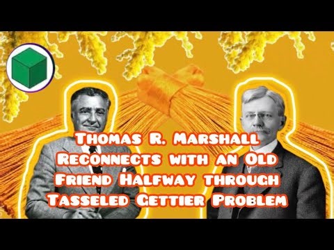 Thomas R. Marshall Reconnects with an Old Friend Halfway through Tasseled Gettier Problem