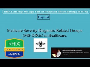 RHIA Exam Preparation 064- Medicare Severity Diagnosis Related Group MS DRG