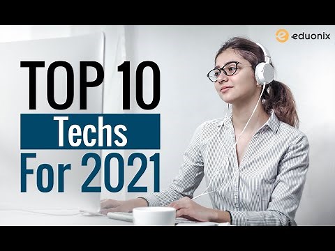 Top 10 Tech Trends for 2021 | #Eduonix