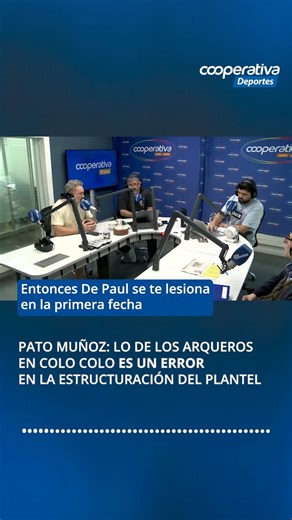 30K views · 266 reactions | En nuestro programa del lunes en Cooperativa Deportes, Pato Muñoz se refirió a la conformación del plantel en Colo Colo, donde el rol de los arqueros fue calificado como un "error evidente en la estructuración" al no contar con dos nombres de peso. | Cooperativa Deportes | Facebook