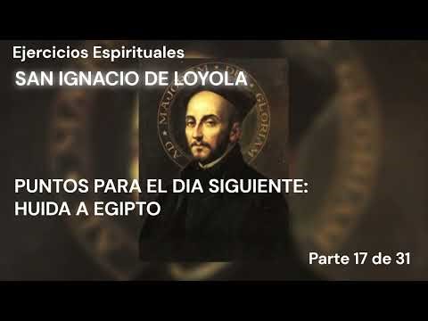 Spiritual Exercises of St. Ignatius of Loyola: Flight into Egypt (Part 17 of 31)