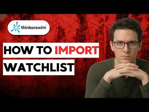 How to Import Watchlist to Thinkorswim [2026 full guide]