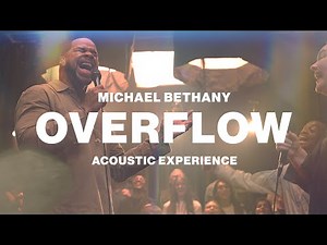 Overflow Acoustic Experience with Michael Bethany | Worship Together Session