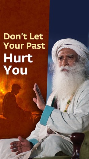 Don’t Let Your Past Hurt You #Sadhguru #Wisdom #Past | Sadhguru