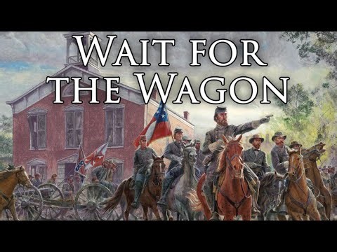 Confederate Song: Wait for the Wagon