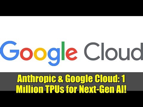Anthropic & Google Cloud: 1 Million TPUs for Next-Gen AI!