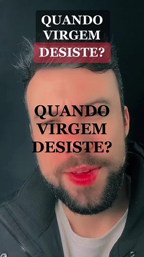 Quando Virgem Desiste?