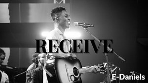 MP3 DOWNLOAD: E-Daniels - Receive [  Lyrics] | CeeNaija