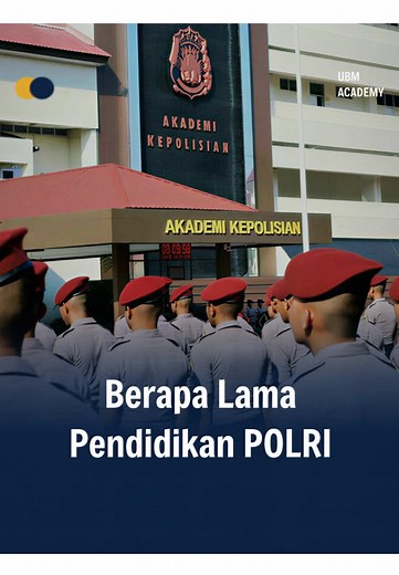 Pendidikan POLRI: Durasi dan Proses yang Perlu Diketahui