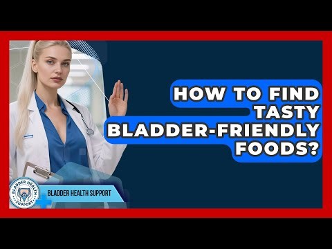 How To Find Tasty Bladder-friendly Foods? - Bladder Health Support