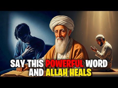 Say This Powerful Word And Feel Allah Heal You || Ibn Arabi