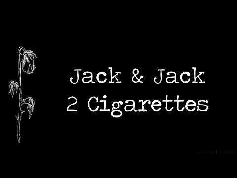 Jack & Jack - 2 Cigarettes (Lyrics)